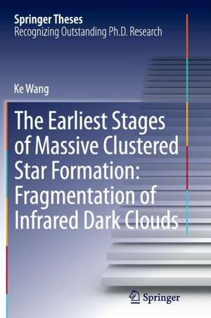 The Earliest Stages of Massive Clustered Star Formation: Fragmentation of Infrared Dark Clouds de Ke Wang