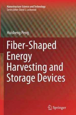 Fiber-Shaped Energy Harvesting and Storage Devices de Huisheng Peng