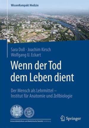 Wenn der Tod dem Leben dient - Der Mensch als Lehrmittel: Institut für Anatomie und Zellbiologie de Sara Doll