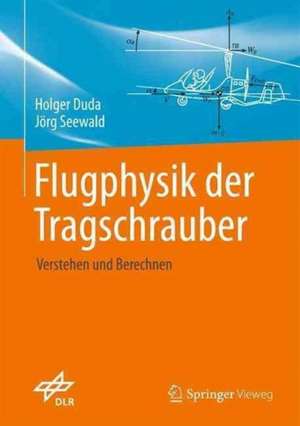 Flugphysik der Tragschrauber : Verstehen und berechnen de Holger Duda