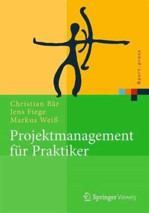 Anwendungsbezogenes Projektmanagement: Praxis und Theorie für Projektleiter de Christian Bär