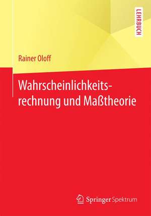 Wahrscheinlichkeitsrechnung und Maßtheorie de Rainer Oloff