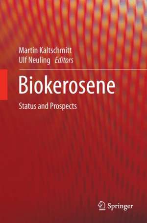 Biokerosene: Status and Prospects de Martin Kaltschmitt