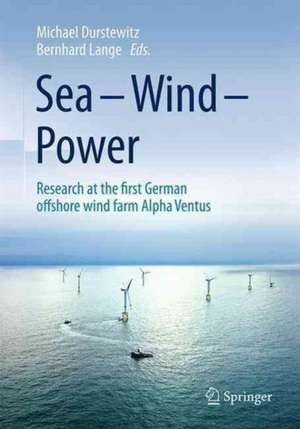 Sea – Wind – Power: Research at the first German offshore wind farm Alpha Ventus de Michael Durstewitz