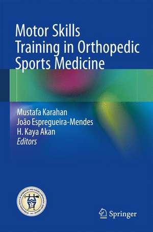 Motor Skills Training in Orthopedic Sports Medicine de Mustafa Karahan