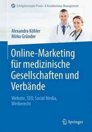 Online-Marketing für medizinische Gesellschaften und Verbände: Website, SEO, Social Media, Werberecht de Alexandra Köhler