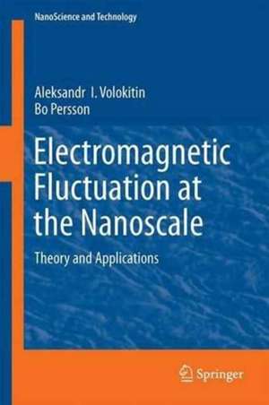 Electromagnetic Fluctuations at the Nanoscale: Theory and Applications de Aleksandr I. Volokitin