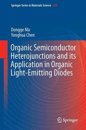 Organic Semiconductor Heterojunctions and Its Application in Organic Light-Emitting Diodes de Dongge Ma