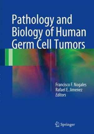 Pathology and Biology of Human Germ Cell Tumors de Francisco F. Nogales