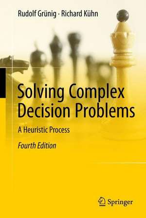 Solving Complex Decision Problems: A Heuristic Process de Rudolf Grünig