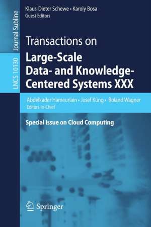 Transactions on Large-Scale Data- and Knowledge-Centered Systems XXX: Special Issue on Cloud Computing de Abdelkader Hameurlain