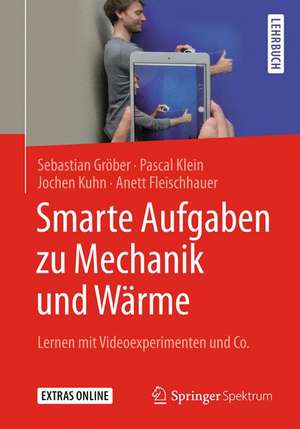 Smarte Aufgaben zu Mechanik und Wärme: Lernen mit Videoexperimenten und Co. de Sebastian Gröber