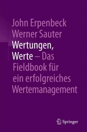 Wertungen, Werte – Das Fieldbook für ein erfolgreiches Wertemanagement de John Erpenbeck