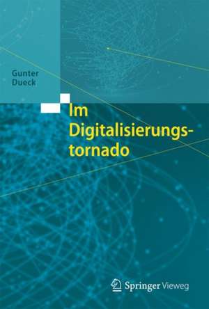 Im Digitalisierungstornado de Gunter Dueck