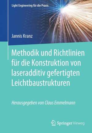 Methodik und Richtlinien für die Konstruktion von laseradditiv gefertigten Leichtbaustrukturen de Jannis Kranz