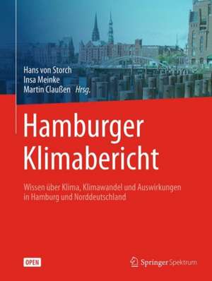 Hamburger Klimabericht – Wissen über Klima, Klimawandel und Auswirkungen in Hamburg und Norddeutschland de Hans von Storch