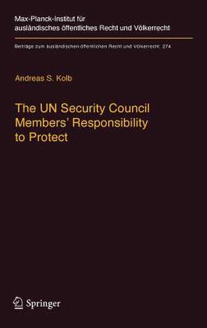 The UN Security Council Members' Responsibility to Protect: A Legal Analysis de Andreas S. Kolb