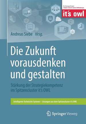 Die Zukunft vorausdenken und gestalten: Stärkung der Strategiekompetenz im Spitzencluster it’s OWL de Andreas Siebe