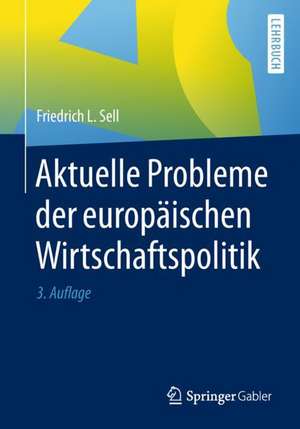 Aktuelle Probleme der europäischen Wirtschaftspolitik de Friedrich L. Sell