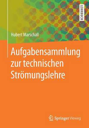 Aufgabensammlung zur technischen Strömungslehre de Hubert Marschall