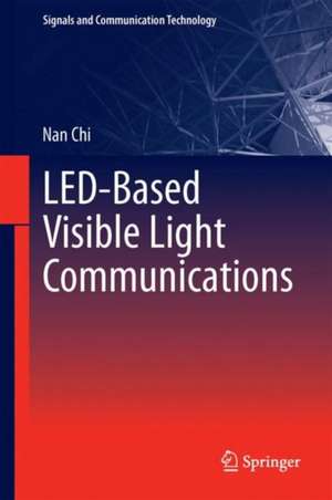 LED-Based Visible Light Communications de Nan Chi