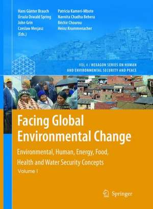 Facing Global Environmental Change: Environmental, Human, Energy, Food, Health and Water Security Concepts de Hans Günter Brauch