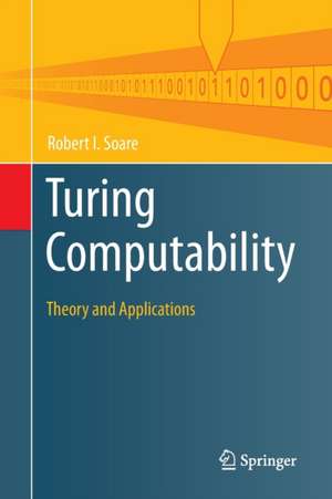 Turing Computability: Theory and Applications de Robert I. Soare