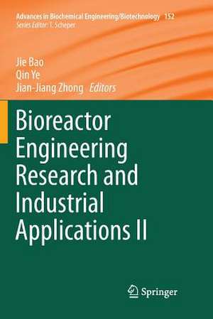 Bioreactor Engineering Research and Industrial Applications II de Jie Bao