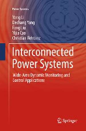 Interconnected Power Systems: Wide-Area Dynamic Monitoring and Control Applications de Yong Li