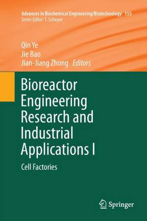 Bioreactor Engineering Research and Industrial Applications I: Cell Factories de Qin Ye