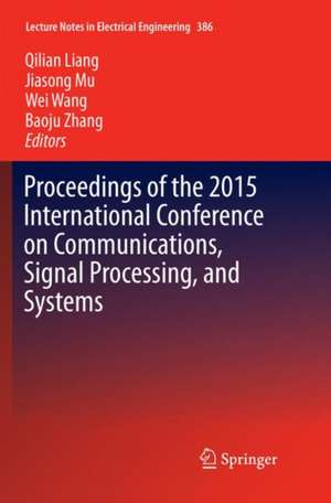 Proceedings of the 2015 International Conference on Communications, Signal Processing, and Systems de Qilian Liang