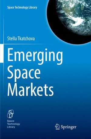 Emerging Space Markets de Stella Tkatchova