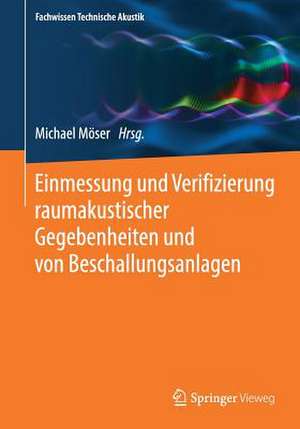 Einmessung und Verifizierung raumakustischer Gegebenheiten und von Beschallungsanlagen de Michael Möser