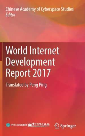 World Internet Development Report 2017: Translated by Peng Ping de Chinese Academy of Cyberspace Studies