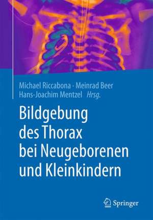 Bildgebung des Thorax bei Neugeborenen und Kleinkindern de Michael Riccabona