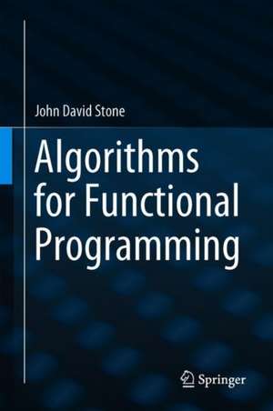 Algorithms for Functional Programming de John David Stone