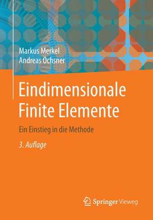 Eindimensionale Finite Elemente: Ein Einstieg in die Methode de Markus Merkel