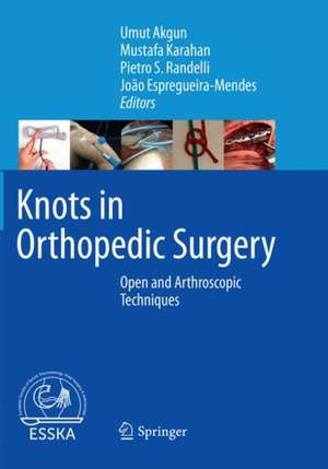 Knots in Orthopedic Surgery: Open and Arthroscopic Techniques de Umut Akgun