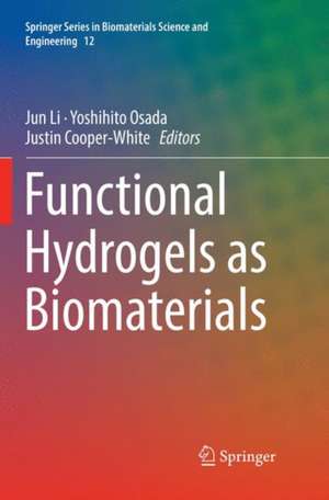 Functional Hydrogels as Biomaterials de Jun Li