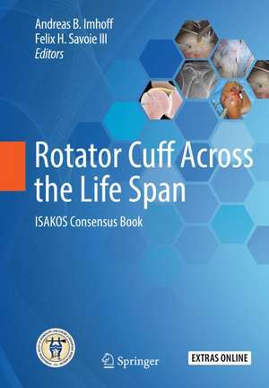 Rotator Cuff Across the Life Span: ISAKOS Consensus Book de Andreas B. Imhoff