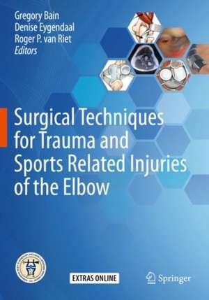 Surgical Techniques for Trauma and Sports Related Injuries of the Elbow de Gregory Bain