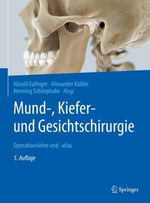 Mund-, Kiefer- und Gesichtschirurgie: Operationslehre und -atlas de Harald Eufinger