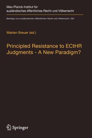 Principled Resistance to ECtHR Judgments - A New Paradigm? de Marten Breuer