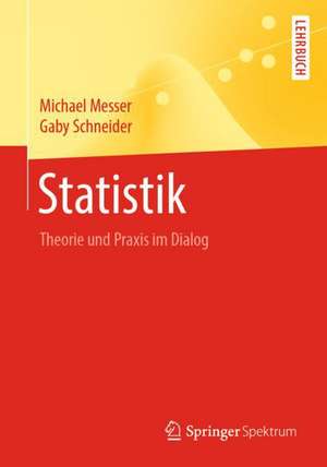 Statistik: Theorie und Praxis im Dialog de Michael Messer