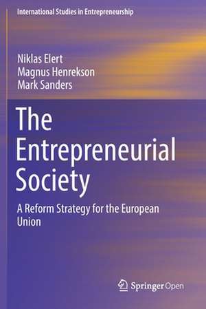 The Entrepreneurial Society: A Reform Strategy for the European Union de Niklas Elert