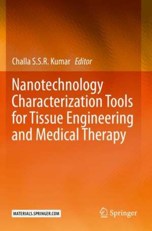 Nanotechnology Characterization Tools for Tissue Engineering and Medical Therapy de Challa S. S. R. Kumar