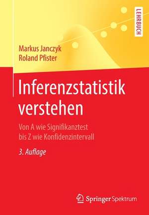 Inferenzstatistik verstehen: Von A wie Signifikanztest bis Z wie Konfidenzintervall de Markus Janczyk