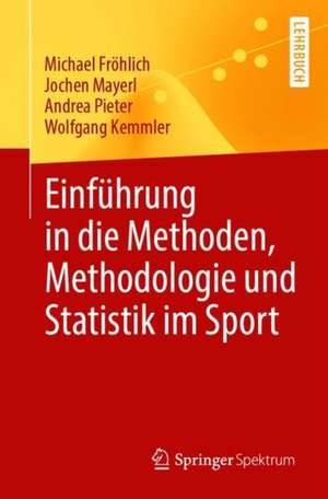 Einführung in die Methoden, Methodologie und Statistik im Sport de Michael Fröhlich