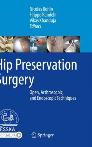 Hip Preservation Surgery: Open, Arthroscopic, and Endoscopic Techniques de Nicolas Bonin