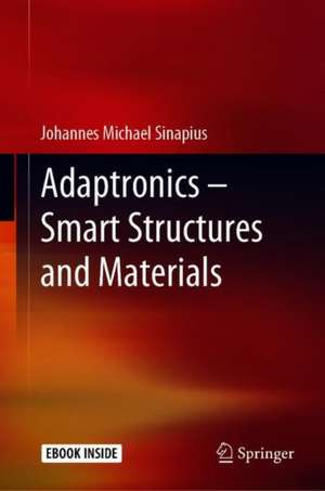 Adaptronics – Smart Structures and Materials de Johannes Michael Sinapius